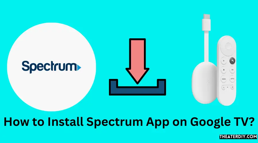 How to Install Spectrum App on Google Tv