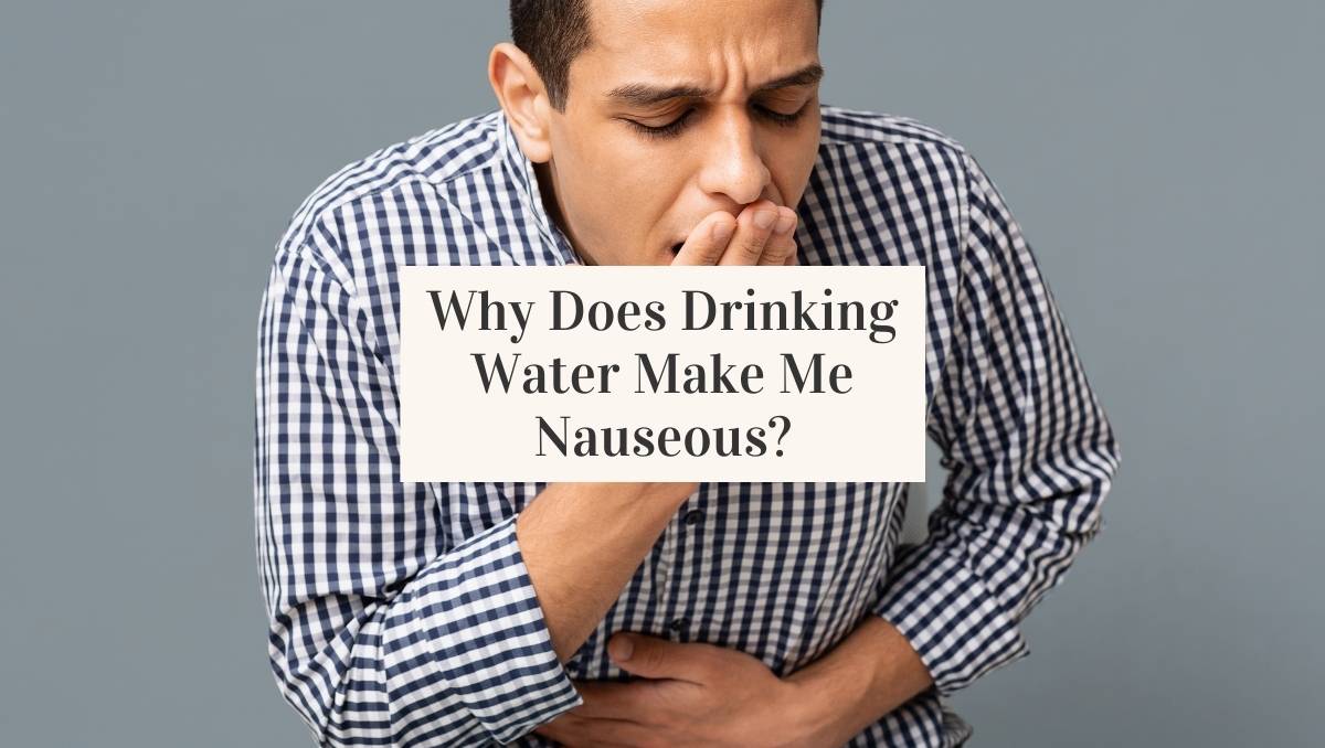 Drinking Water in the Morning Makes Me Nauseous